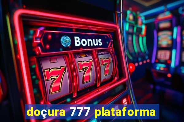 doçura 777 plataforma