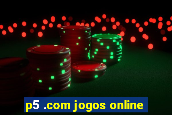 p5 .com jogos online