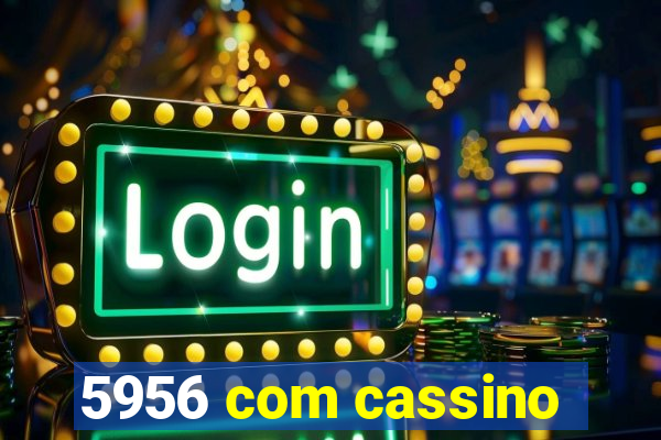 5956 com cassino