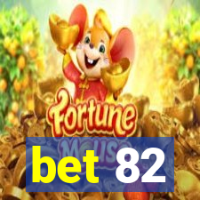 bet 82