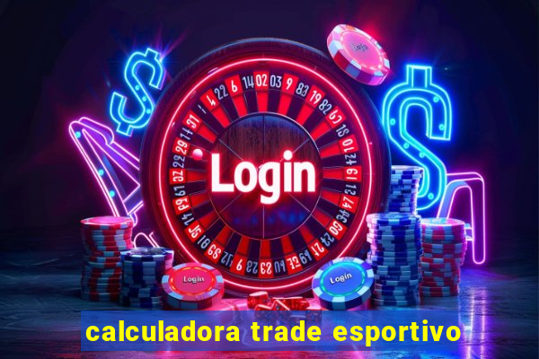 calculadora trade esportivo