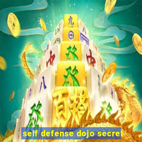 self defense dojo secret