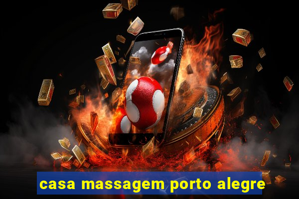 casa massagem porto alegre