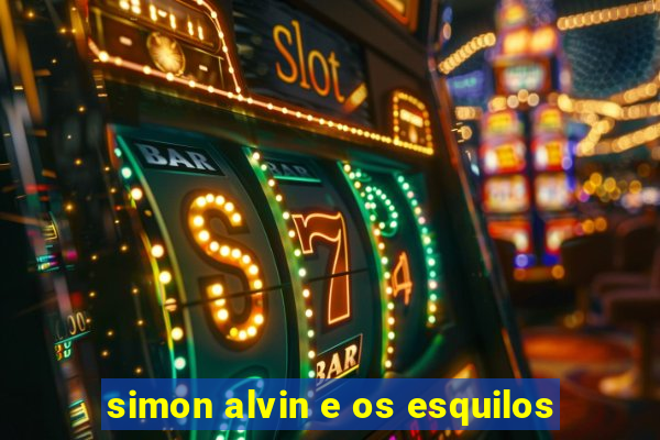 simon alvin e os esquilos