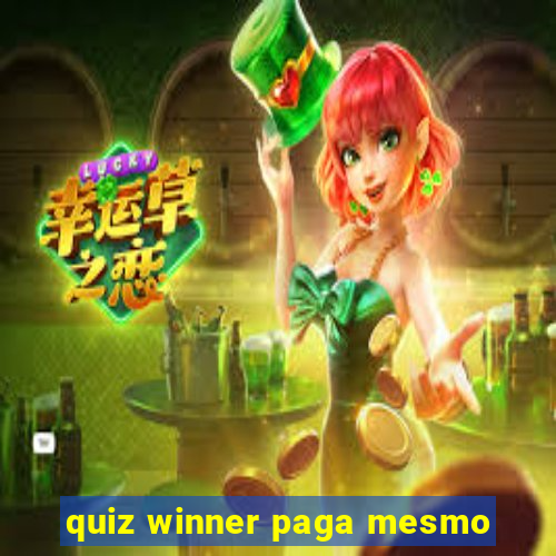 quiz winner paga mesmo