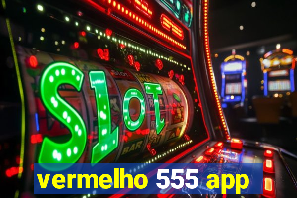 vermelho 555 app