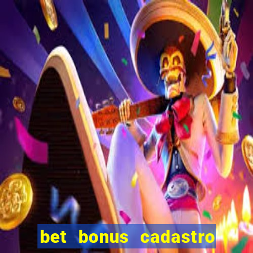 bet bonus cadastro sem deposito