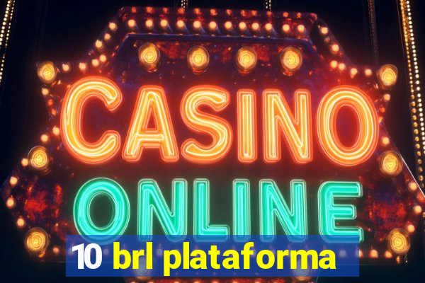 10 brl plataforma