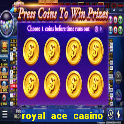 royal ace casino sign up bonus