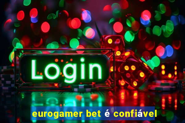 eurogamer bet é confiável