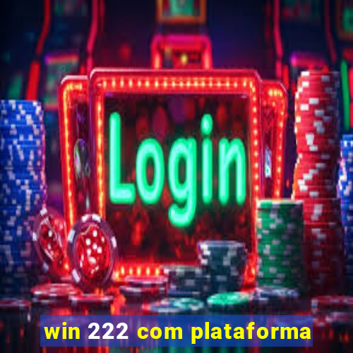 win 222 com plataforma