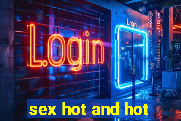 sex hot and hot