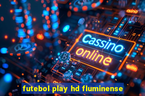 futebol play hd fluminense