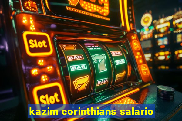 kazim corinthians salario