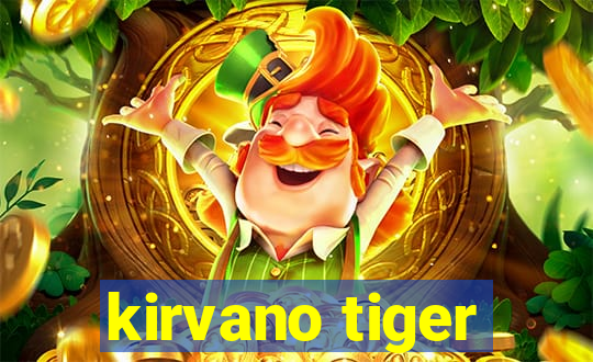 kirvano tiger