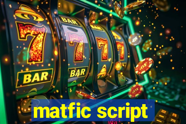 matfic script