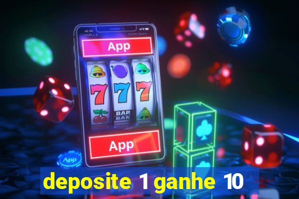 deposite 1 ganhe 10