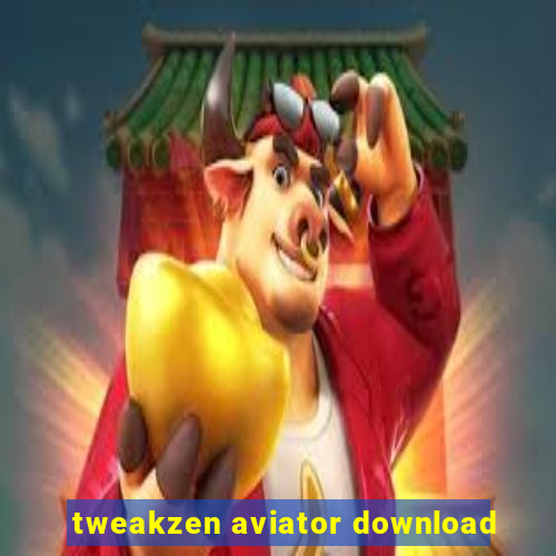 tweakzen aviator download