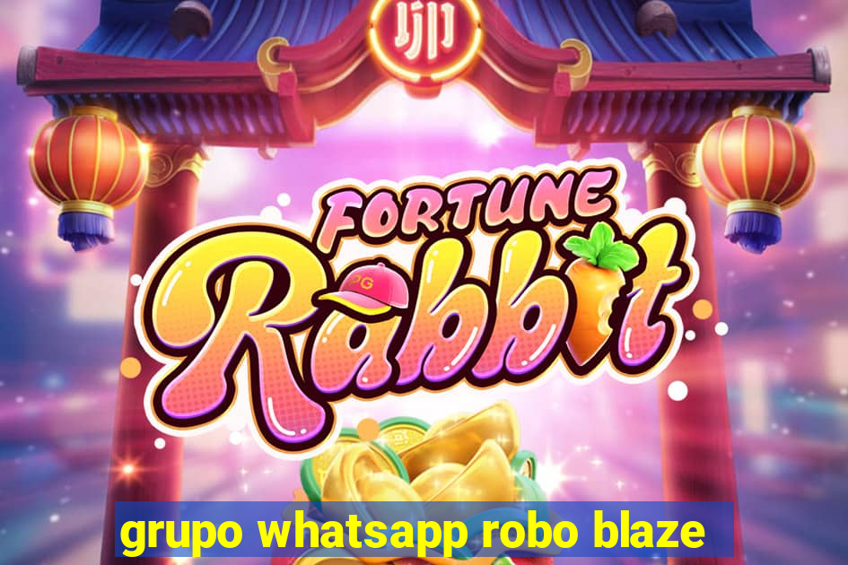 grupo whatsapp robo blaze