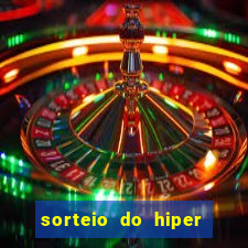 sorteio do hiper cap de hoje ao vivo