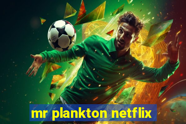 mr plankton netflix