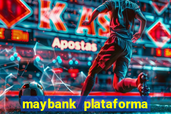 maybank plataforma de jogos