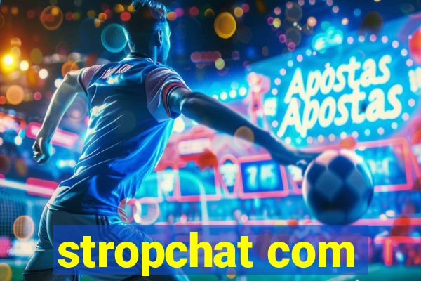 stropchat com