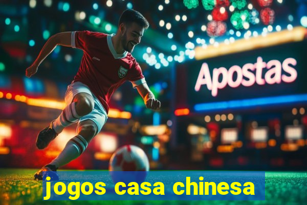 jogos casa chinesa