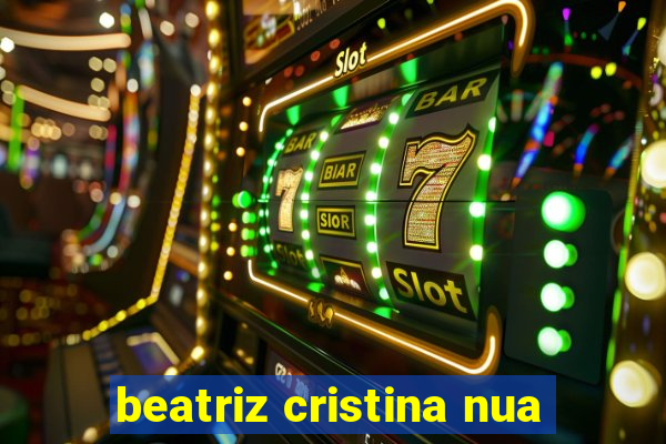 beatriz cristina nua