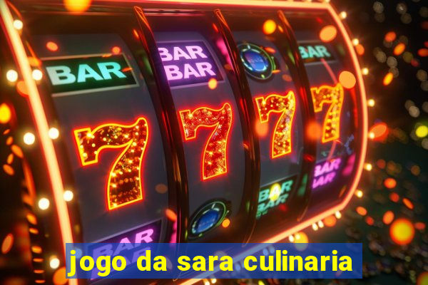 jogo da sara culinaria