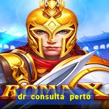 dr consulta perto de mim