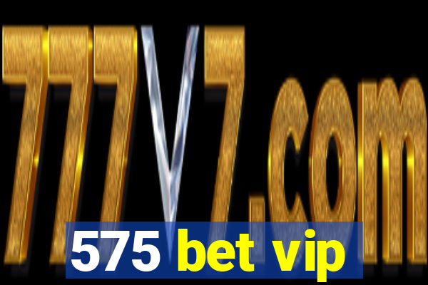 575 bet vip