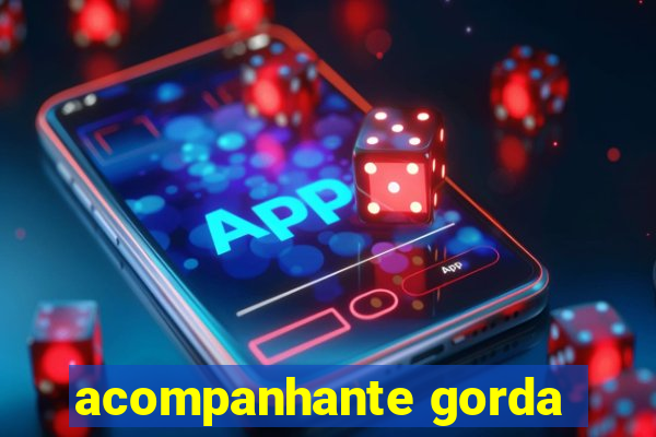 acompanhante gorda