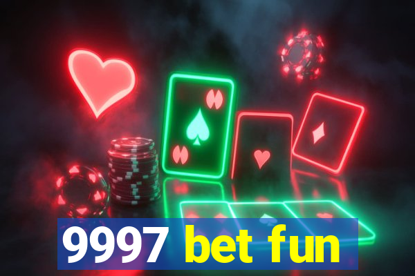 9997 bet fun