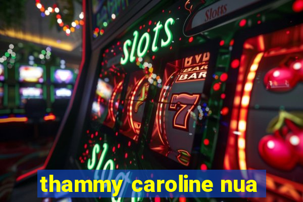 thammy caroline nua