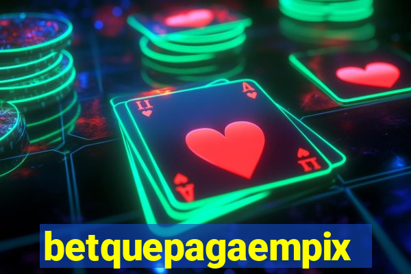 betquepagaempix