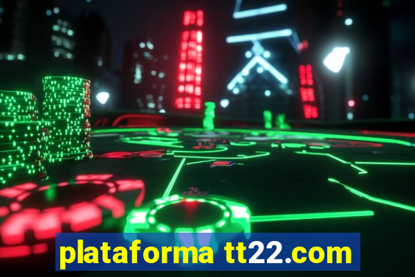 plataforma tt22.com