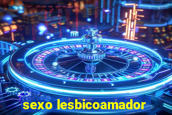 sexo lesbicoamador