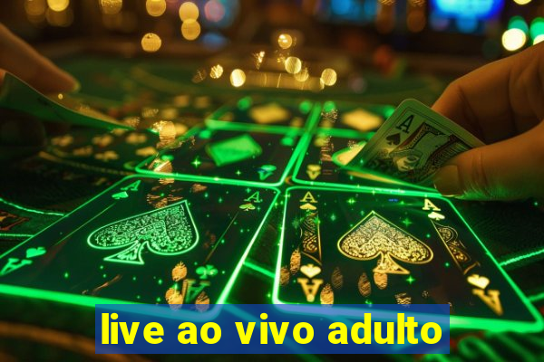 live ao vivo adulto