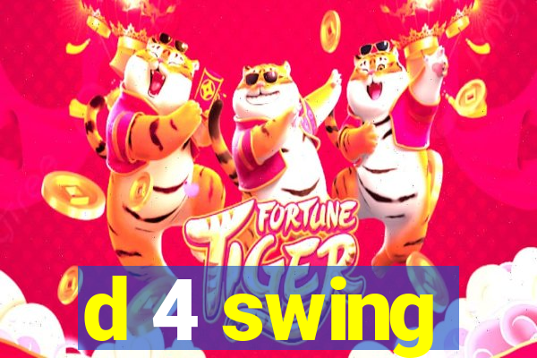 d 4 swing