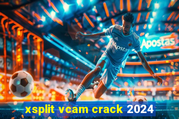 xsplit vcam crack 2024