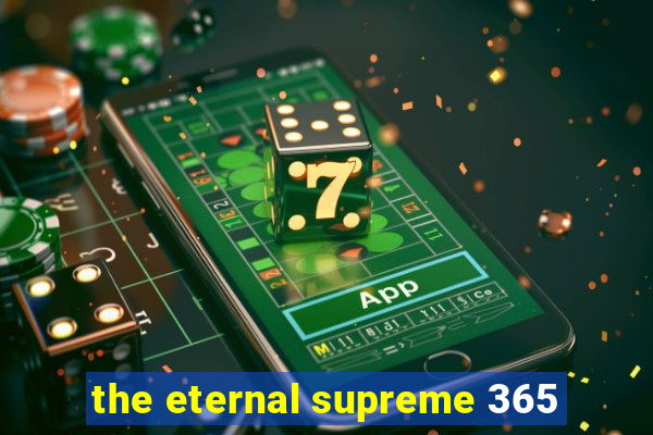 the eternal supreme 365