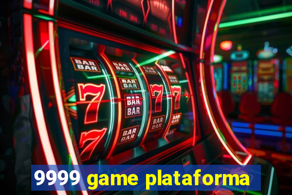 9999 game plataforma