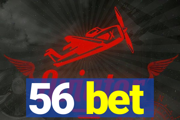 56 bet