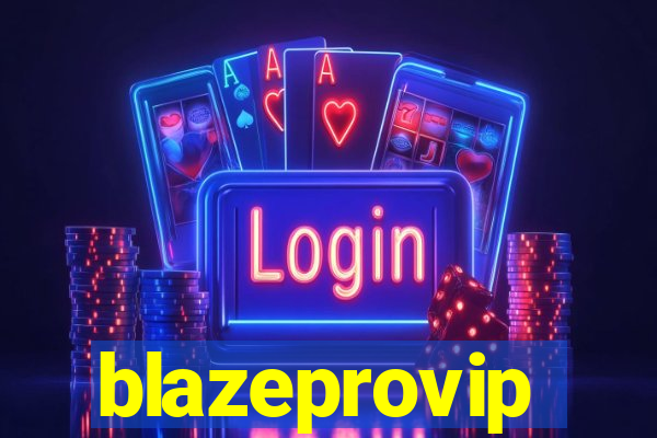 blazeprovip