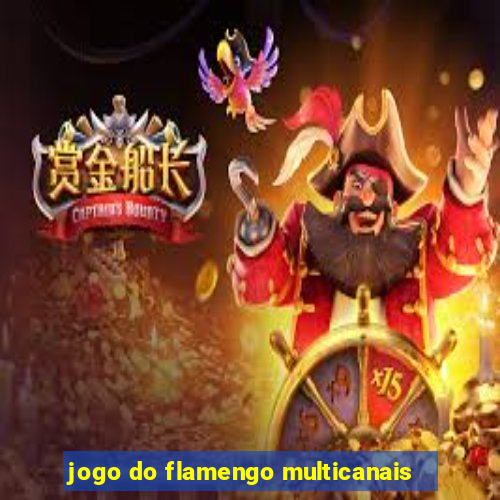 jogo do flamengo multicanais