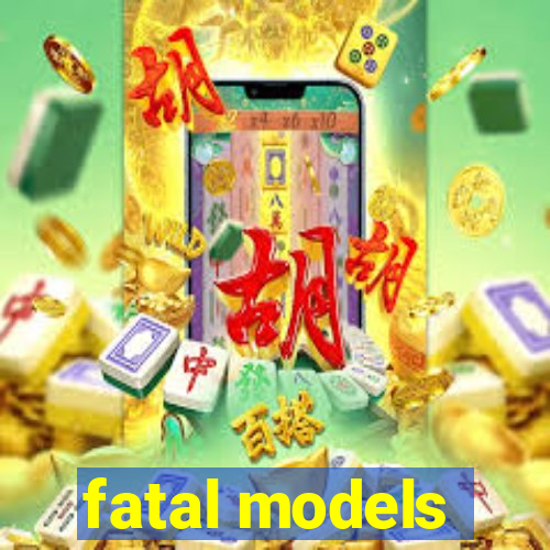 fatal models