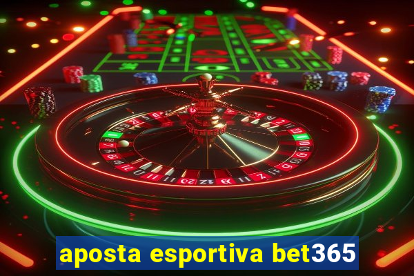 aposta esportiva bet365