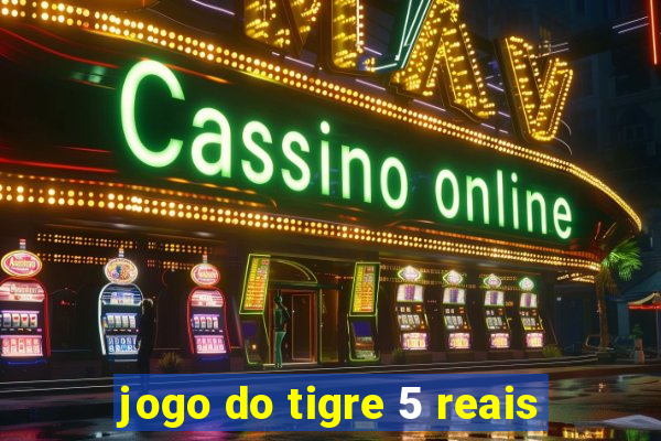 jogo do tigre 5 reais