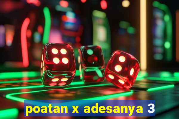 poatan x adesanya 3